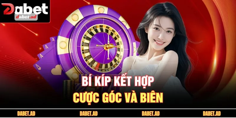 Bí kíp kết hợp cược góc và biên