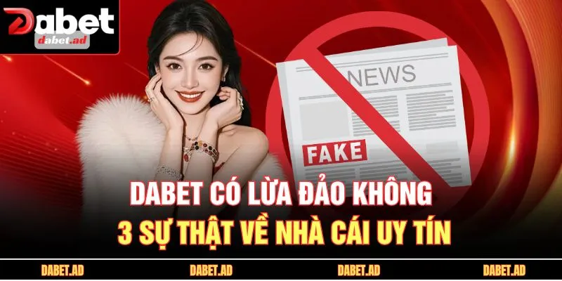 DABET có lừa đảo không