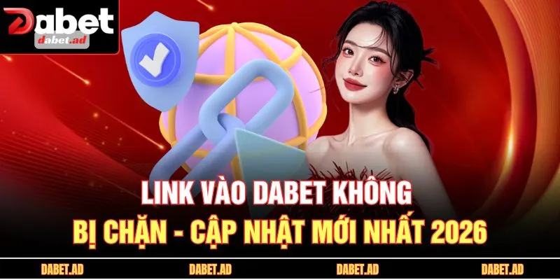 Link vào DABET không bị chặn