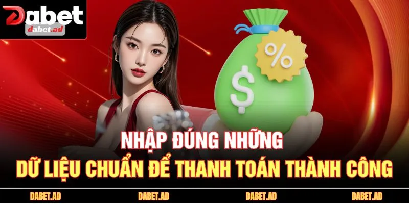 Nhập đúng những dữ liệu chuẩn để thanh toán thành công