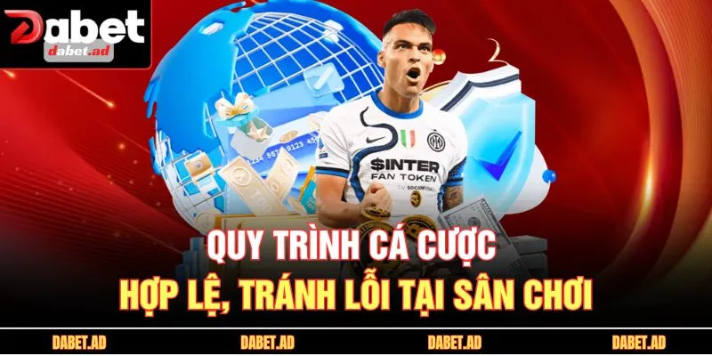 Quy trình cá cược hợp lệ, tránh lỗi tại sân chơi