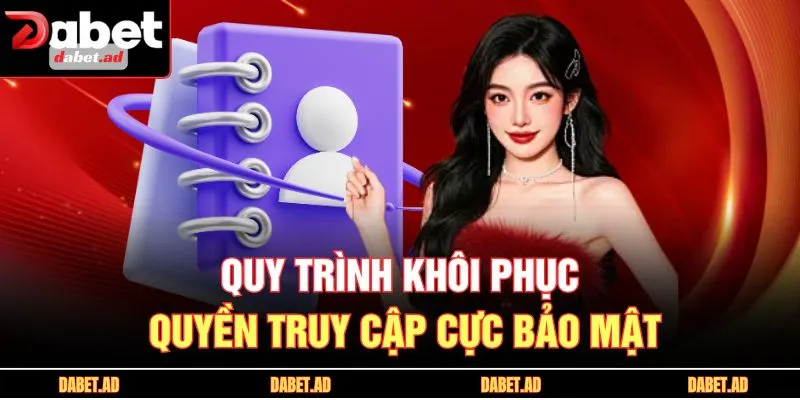 Quy trình khôi phục quyền truy cập cực bảo mật